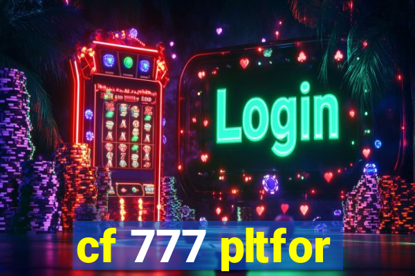 cf 777 pltfor